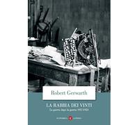 La rabbia dei vinti. La guerra dopo la guerra 1917-1923