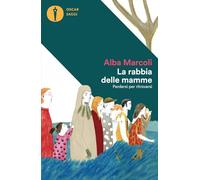 La rabbia delle mamme. Perdersi per ritrovarsi