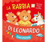 La rabbia di Leonardo. Prime emozioni. Ediz. illustrata