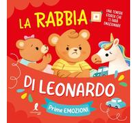 La rabbia di Leonardo. Prime emozioni. Ediz. illustrata