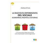 La raccolta differenziata del sociale economico, politico e culturale. La via d'uscita dal conflitto dimensionale verso una più attuale e serena sinergia sociale