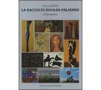 La raccolta Rinaldi-Paladino. Il Novecento. Ediz. illustrata