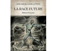 La race future - Bulwer-Lytton Edward
