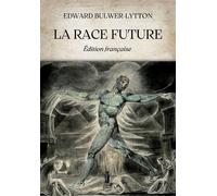 Libri Bulwer-Lytton Edward - La Race Future