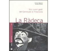 La ràdeca. Voci, suoni, gesti del carnevale di Frosinone. Con CD Audio