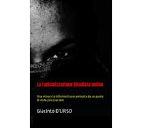 La radicalizzazione jihadista online: Una minaccia informatica esaminata da un punto di vista psicosociale