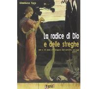 La radice di Dio e delle streghe. Miti e riti della mandragora dall'antichità ad