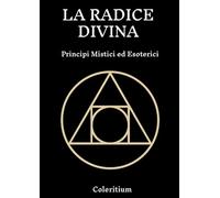 Coleritium La Radice Divina (Tascabile)