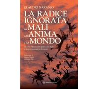 La radice ignorata dei mali dell'anima e del mondo. Di come l'inv