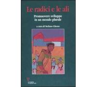 La radici e le ali. Promuovere sviluppo in un mondo plurale