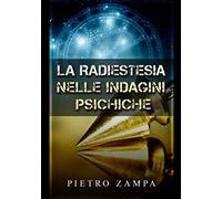 La Radiestesia nelle indagini psichiche