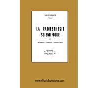 La Radiesthésie Scientifique: Méthode complète d'initiation
