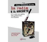 La radio e il machete. Il ruolo dei media nel genocidio in Rwanda