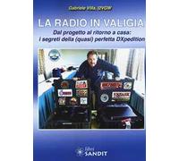 La radio in valigia. Dal progetto al ritorno a casa: i segreti della (quasi) perfetta DXpedition