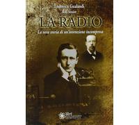 1018732 3305572 Libri Lodovico Gualandi - La Radio. La Vera Storia Di Un'invenzi