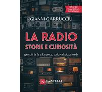 La radio, storie e curiosità. Per chi la fa e l'ascolta, dalla valvola al web