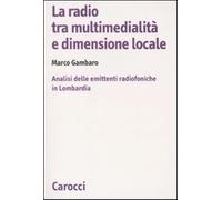 La radio tra multimedialità e dimensione locale. Analisi delle emittenti r...