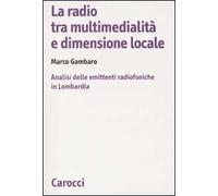 La radio tra multimedialità e dimensione locale. Analisi delle emittenti r...