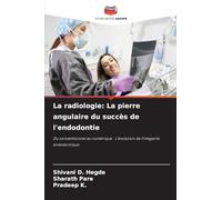 La radiologie: La pierre angulaire du succès de l'endodontie: Du conventionnel au numérique : L'évolution de l'imagerie endodontique