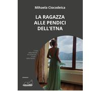 Ciocodeica Mihaela - La Ragazza Alle Pendici Dell'etna