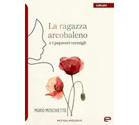 La ragazza arcobaleno e i papaveri vermigli