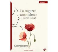 La ragazza arcobaleno e i papaveri vermigli