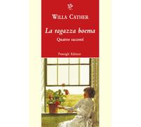 La ragazza boema. Quattro racconti - Cather Willa