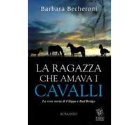 La ragazza che amava i cavalli - Becheroni Barbara