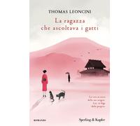 La ragazza che ascoltava i gatti - Leoncini Thomas