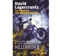 La ragazza che doveva morire. Millennium. Vol. 6
