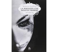 La ragazza che doveva morire. Una storia vera