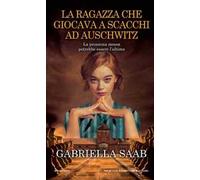 La ragazza che giocava a scacchi ad Auschwitz