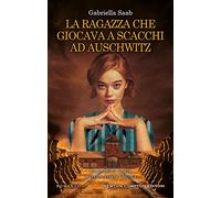 La ragazza che giocava a scacchi ad Auschwitz