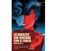 La ragazza che giocava con il fuoco. Millennium. Vol. 2