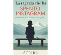 La ragazza che ha spento Instagram: Ricominciare da sé, lontano da like e filtri