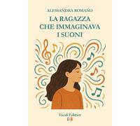 La ragazza che immaginava i suoni [Paperback] [Feb 28, 2026] Romano, Alessandra