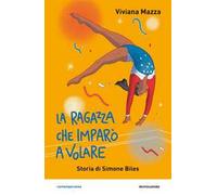 La ragazza che imparò a volare. Storia di Simone Biles