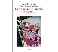 La ragazza che inventò il kabuki e altre storie