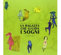 La ragazza che lucida i sogni - Colloredo Sabina, Lenzi Francesca, Carrer Chiara