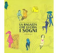 La ragazza che lucida i sogni - Colloredo Sabina, Lenzi Francesca, Carrer Chiara