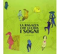 La ragazza che lucida i sogni - Colloredo Sabina, Lenzi Francesca, Carrer Chiara