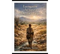 La ragazza che sapeva dove giace l’acqua