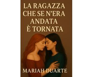 La ragazza che se n’era andata è tornata: Un romanzo sull’amore, la perdita e ciò che viene dopo