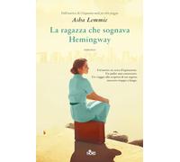 La ragazza che sognava Hemingway - Lemmie Asha
