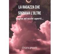 La ragazza che sognava l’oltre: sogna ad occhi aperti…