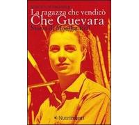 La ragazza che vendicò Che Guevara. Storia di Monika Ertl