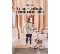 La ragazza col busto e il cane col carrellino