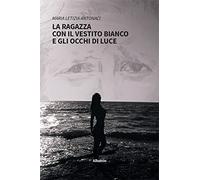 La ragazza con il vestito bianco e gli occhi di luce