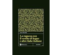 La ragazza con il vestito di legno e altre fiabe italiane [Hardcover] Pecora, El