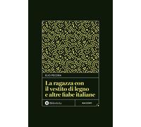 La ragazza con il vestito di legno e altre fiabe italiane [Hardcover] Pecora, El